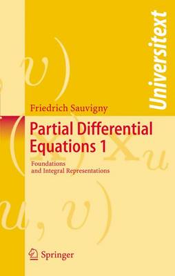 Partial Differential Equations: Vol. 1 Foundations and Integral Representations - Sauvigny, Friedrich