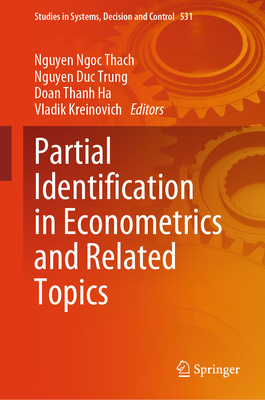 Partial Identification in Econometrics and Related Topics - Ngoc Thach, Nguyen (Editor), and Trung, Nguyen Duc (Editor), and Ha, Doan Thanh (Editor)