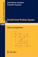 Partial Inner Product Spaces: Theory and Applications