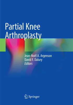 Partial Knee Arthroplasty - Argenson, Jean-Nol A. (Editor), and Dalury, David F. (Editor)