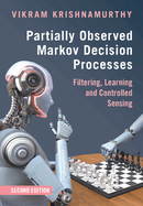 Partially Observed Markov Decision Processes: Filtering, Learning and Controlled Sensing