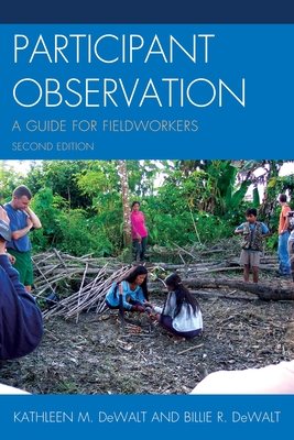 Participant Observation: A Guide for Fieldworkers - (DeWalt), Kathleen Musante, and DeWalt, Billie R.