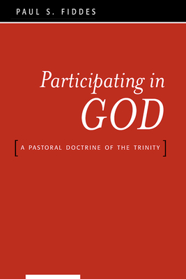 Participating in God: A Pastoral Doctrine of the Trinity - Fiddes, Paul S