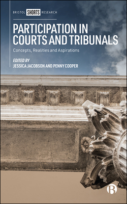 Participation in Courts and Tribunals: Concepts, Realities and Aspirations - Kirby, Amy (Contributions by), and Hunter, Gillian (Contributions by), and Jacobson, Jessica (Editor)