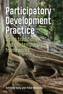 Participatory Development Practice: Using traditional and contemporary frameworks