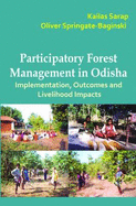 Participatory Forest Management in Odisha: Implementation, Outcomes and Livelihood Impacts