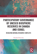 Participatory Governance of UNESCO Biosphere Reserves in Canada and Israel: Resolving Natural Resource Conflicts