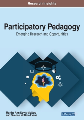 Participatory Pedagogy: Emerging Research and Opportunities - Davis McGaw, Martha Ann, and McGaw Evans, Simone