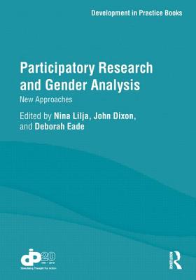 Participatory Research and Gender Analysis: New Approaches - Lilja, Nina (Editor), and Dixon, John (Editor), and Eade, Deborah (Editor)