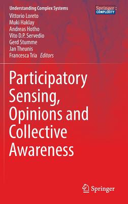 Participatory Sensing, Opinions and Collective Awareness - Loreto, Vittorio (Editor), and Haklay, Muki (Editor), and Hotho, Andreas (Editor)