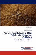 Particle Correlations in Ultra Relativistic Heavy Ion Collisions