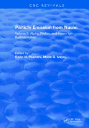 Particle Emission From Nuclei: Volume II: Alpha, Proton, and Heavy Ion Radioactivities