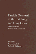 Particle Overload in the Rat Lung and Lung Cancer: Implications for Human Risk Assessment