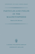 Particles and Fields in the Magnetosphere: Proceedings of a Symposium Organized by the Summer Advanced Study Institute, Held at the University of California, Santa Barbara, Calif., August 4-15, 1969