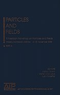 Particles and Fields: X Mexican Workshop on Particles and Fields