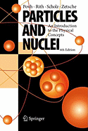 Particles and Nuclei: An Introduction to the Physical Concepts - Povh, Bogdan, and Rith, Klaus, and Scholz, Christoph