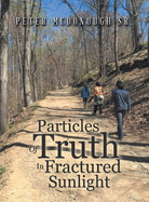 Particles of Truth in Fractured Sunlight