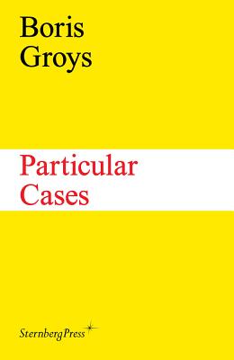 Particular Cases - Groys, Boris