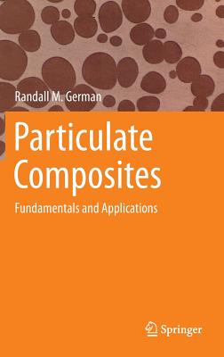 Particulate Composites: Fundamentals and Applications - German, Randall M