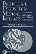 Particulate Debris from Medical Implants: Mechanisms of Formation and Biological Consequences