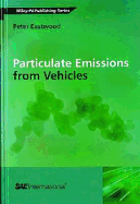 Particulate Emissions from Vehicles - Eastwood, Peter