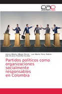 Partidos polticos como organizaciones socialmente responsables en Colombia