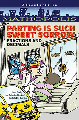 Parting Is Such Sweet Sorrow: Fractions and Decimals - Powley, Linda, and Weiskopf, Cathy