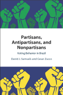 Partisans, Antipartisans, and Nonpartisans: Voting Behavior in Brazil