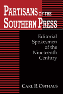 Partisans of the Southern Press: Editorial Spokesmen of the Nineteenth Century