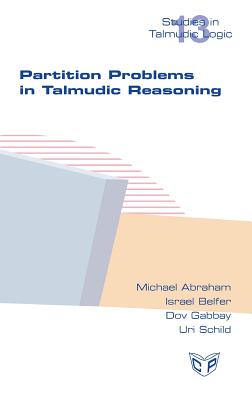 Partition Problems in Talmudic Reasoning - Abraham, Michael, and Belfer, Israel, and Gabbay, Dov