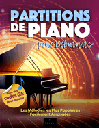 Partitions de Piano pour D?butants: Les M?lodies les Plus Populaires Facilement Arrang?es - Avec Doigt?s et QR-Codes Inclus