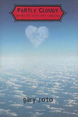 Partly Cloudy: Poems of Love and Longing - Soto, Gary
