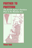 Partner to Partition: The Jewish Agency's Partition Plan in the Mandate Era
