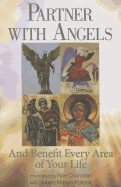 Partner with Angels: And Benefit Every Area of Your Life