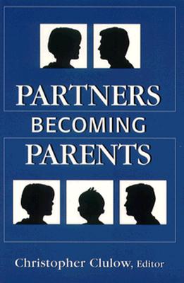 Partners Becoming Parents - Of Marital Studies, Tavistock Institute, and Clulow, Christopher (Editor)