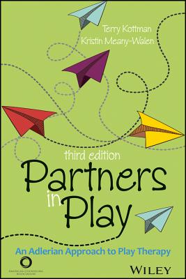 Partners in Play: An Adlerian Approach to Play Therapy - Kottman, Terry, PhD, Ncc