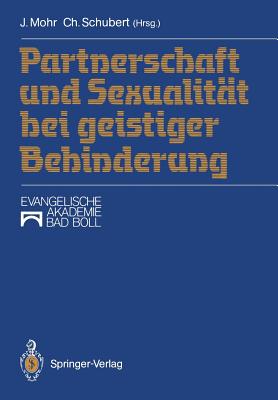 Partnerschaft Und Sexualitat Bei Geistiger Behinderung - Mohr, J?rgen (Editor), and Schubert, Christoph (Editor)