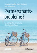 Partnerschaftsprobleme?: So Gelingt Ihre Beziehung - Handbuch Fur Paare