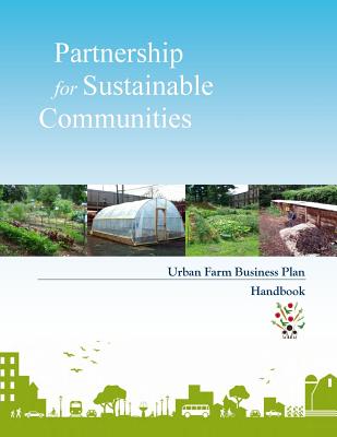 Partnership for Sustainable Communities: Urban Farm Business Plan Handbook - United States Government