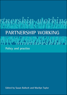 Partnership Working: Policy and Practice - Balloch, Susan (Editor), and Taylor, Marilyn (Editor)