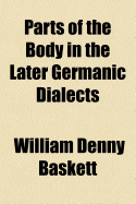 Parts of the Body in the Later Germanic Dialects