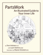 Parts Work: An Illustrated Guide to Your Inner Life - Holmes, Tom