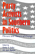 Party Activists Southern Politics: Mirrors Makers Change