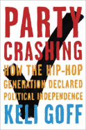 Party Crashing: How the Hip-Hop Generation Declared Political Independence