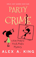 Party Crime: A Kat Makris Greek Mafia Novel