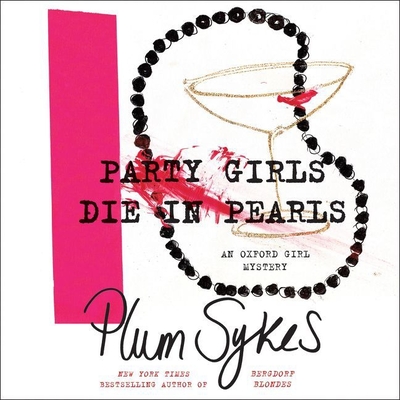 Party Girls Die in Pearls - Sykes, Plum, and Quirk, Moira (Read by)