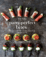 Party-perfect Bites: Delicious recipes for canapes, finger food and party snacks
