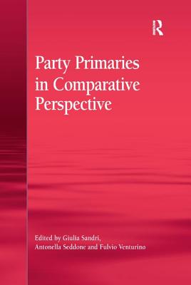 Party Primaries in Comparative Perspective - Sandri, Giulia, and Seddone, Antonella