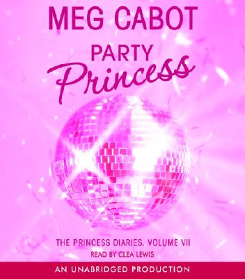 Party Princess - Cabot, Meg, and Lewis, Clea (Read by)