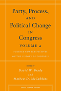 Party, Process, and Political Change in Congress, Volume 2: Further New Perspectives on the History of Congress